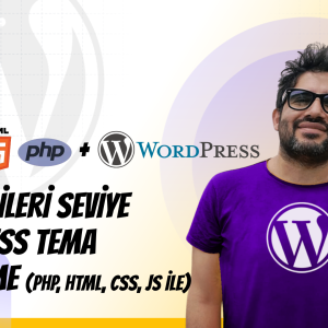 Sıfırdan İleri Seviye WordPress Tema Geliştirme (PHP, HTML, CSS, JS ile)